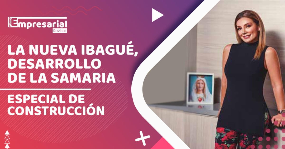 La nueva Ibagué, desarrollo de La Samaria | Especial de Construcción