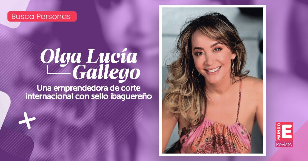 Olga Lucía Gallego Una emprendedora de corte internacional con sello ibaguereño