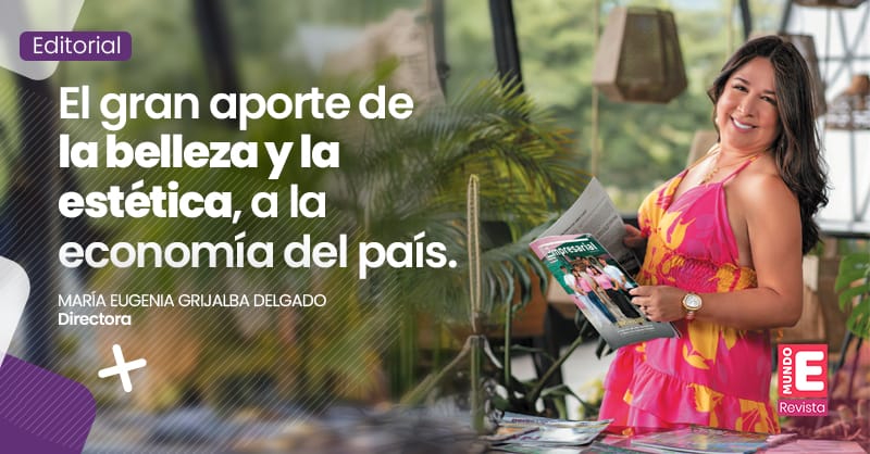 El gran aporte de la belleza y la estética, a la economía del país – MARÍA EUGENIA GRIJALBA Directora.