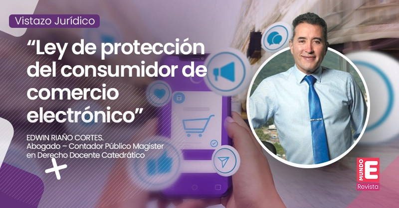 Ley de protección del consumidor de comercio electrónico. EDWIN RIAÑO CORTES. Abogado – Contador Público Magister en Derecho Docente Catedrático