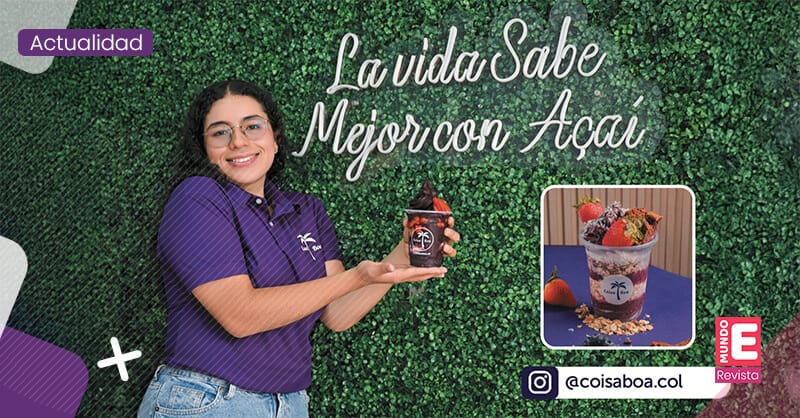 Andrea Duarte Creadora de Coisa Boa “La revolución del Açaí en Ibagué”