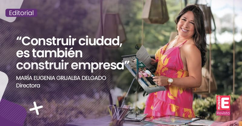 “Construir ciudad, es también construir empresa”